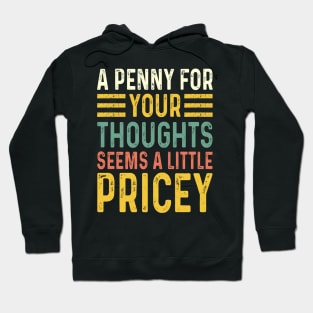 A Penny For Your Thoughts Seems A Little Pricey Hoodie